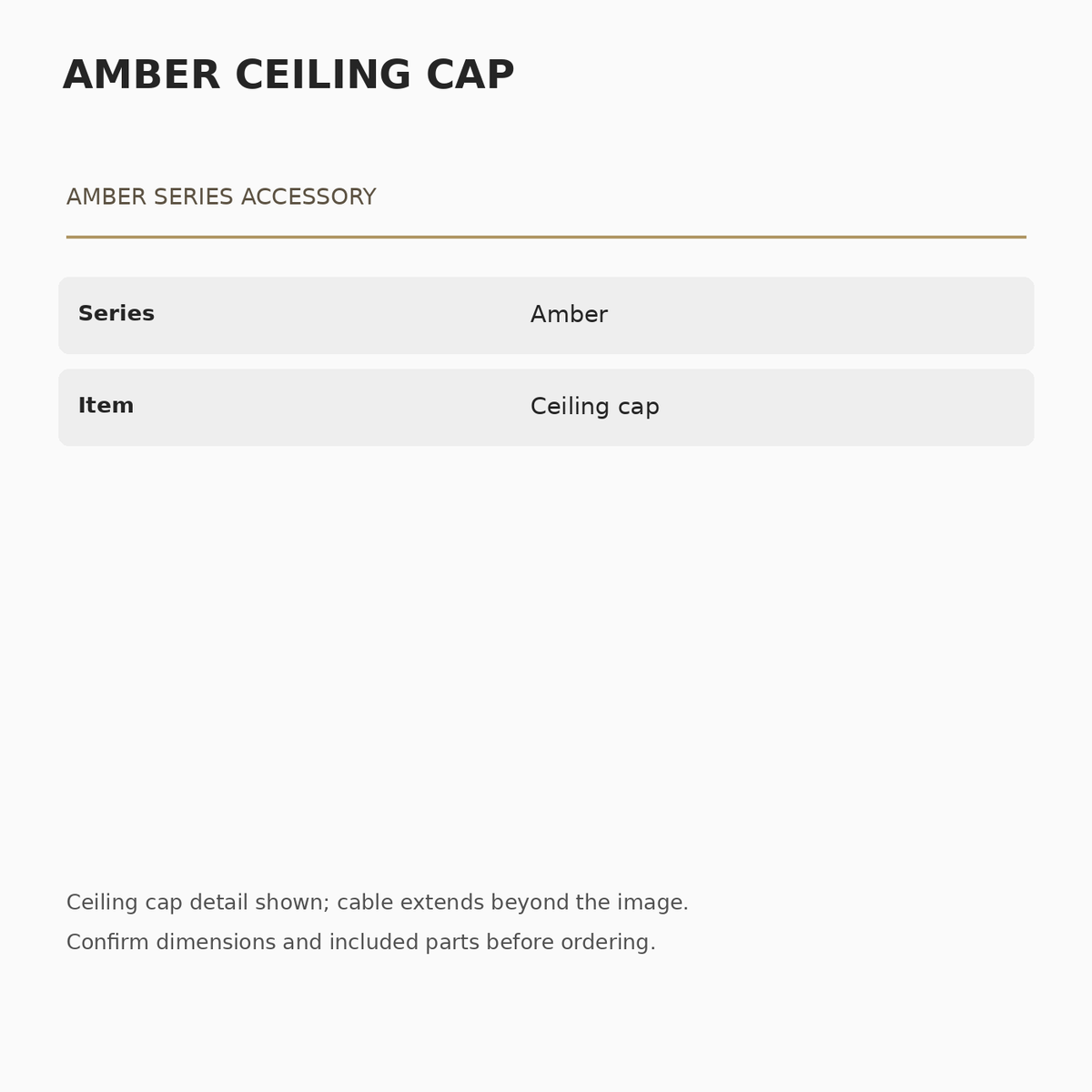 Amber ceiling cap specifications: Amber series ceiling cap.