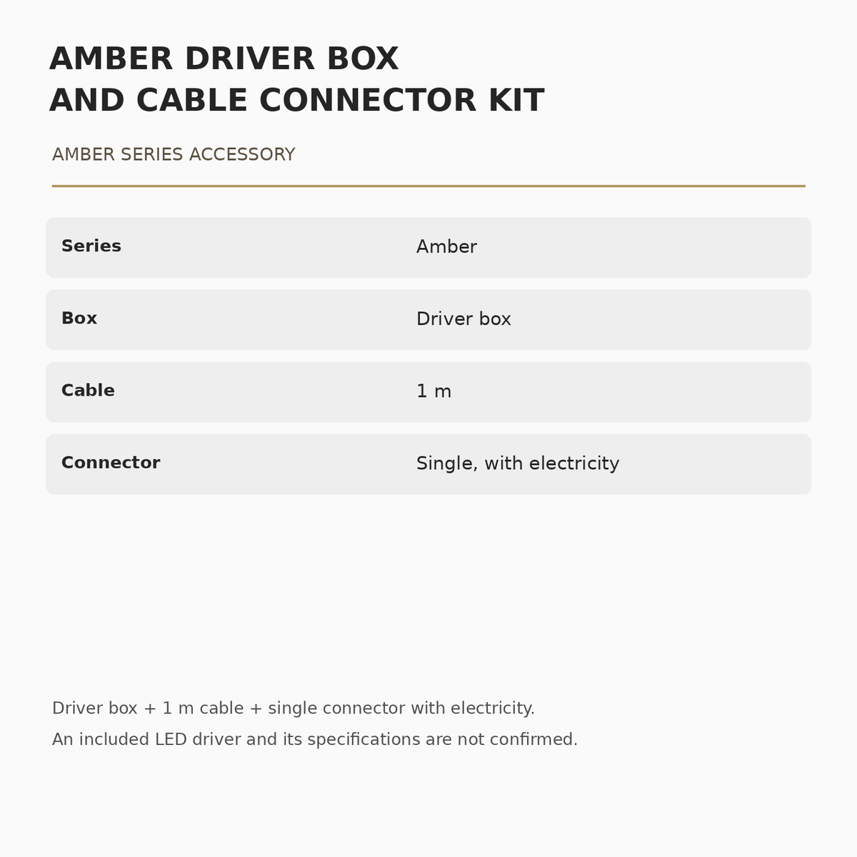 Amber kit specifications: driver box, 1 m cable and single connector with electricity. LED driver inclusion is not confirmed.