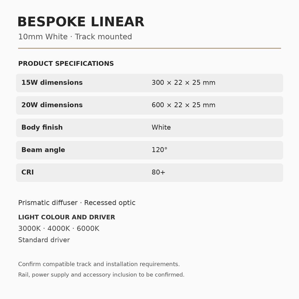 Bespoke Linear 10mm White specifications: 15W 300 × 22 × 25 mm, 20W 600 × 22 × 25 mm; 120° beam, CRI 80+, 3000K, 4000K or 6000K with standard driver.