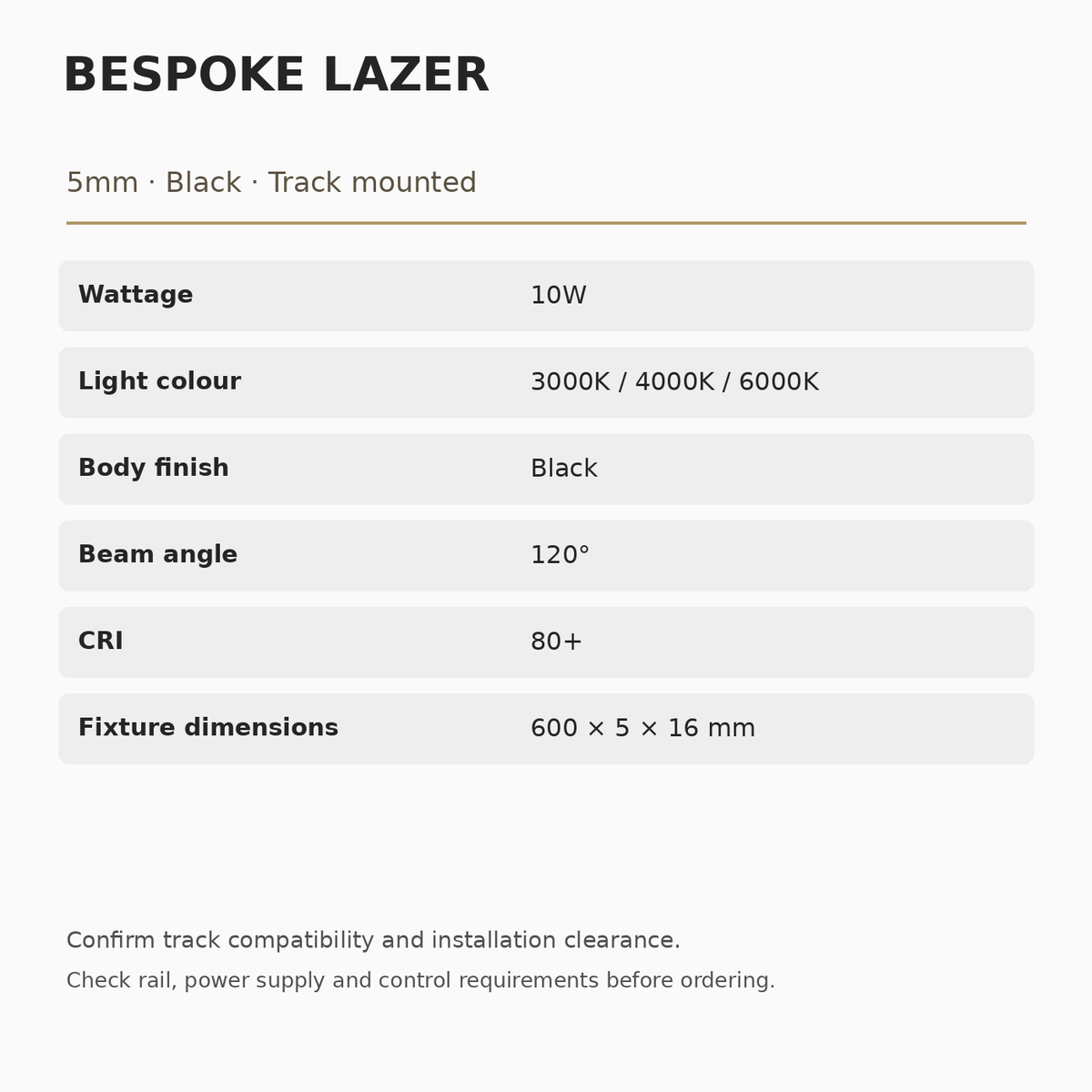 Bespoke Lazer 5mm Black: 10W, 600 × 5 × 16 mm, 120° beam, CRI 80+, 3000K, 4000K or 6000K. Track, power supply and controls must be confirmed before ordering.