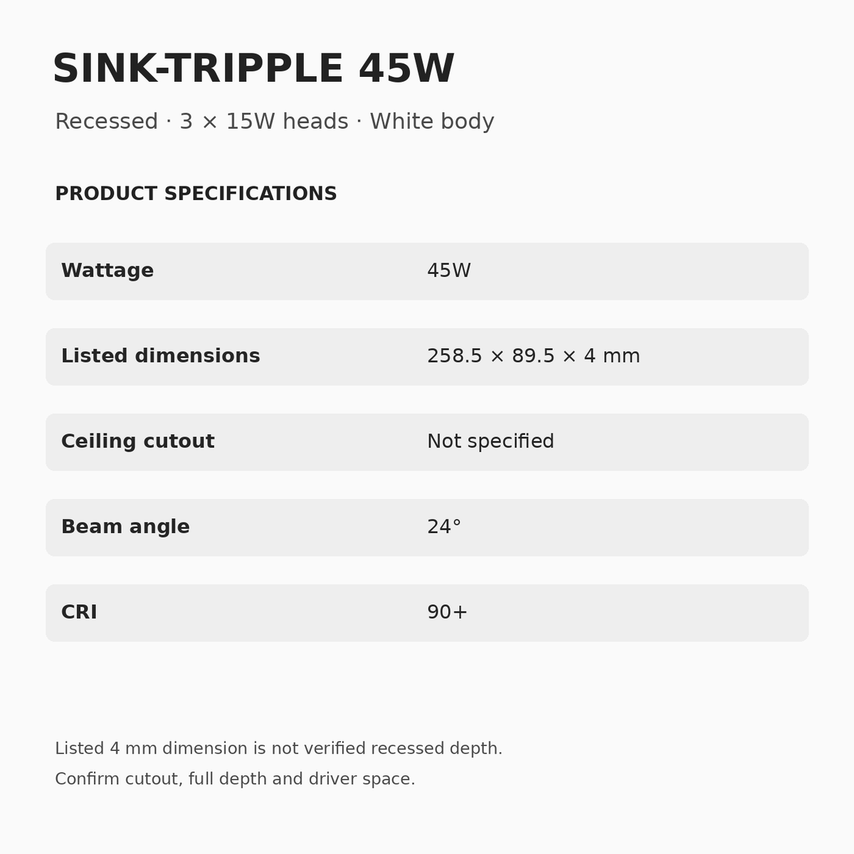 SINK-TRIPPLE 45W specifications: listed dimensions 258.5 × 89.5 × 4 mm, ceiling cutout unspecified, 24° beam and CRI 90+. Full recessed depth is not specified.